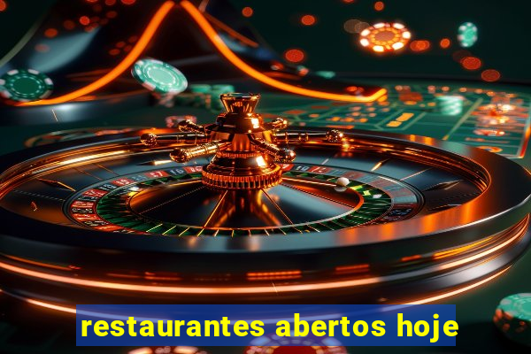 restaurantes abertos hoje